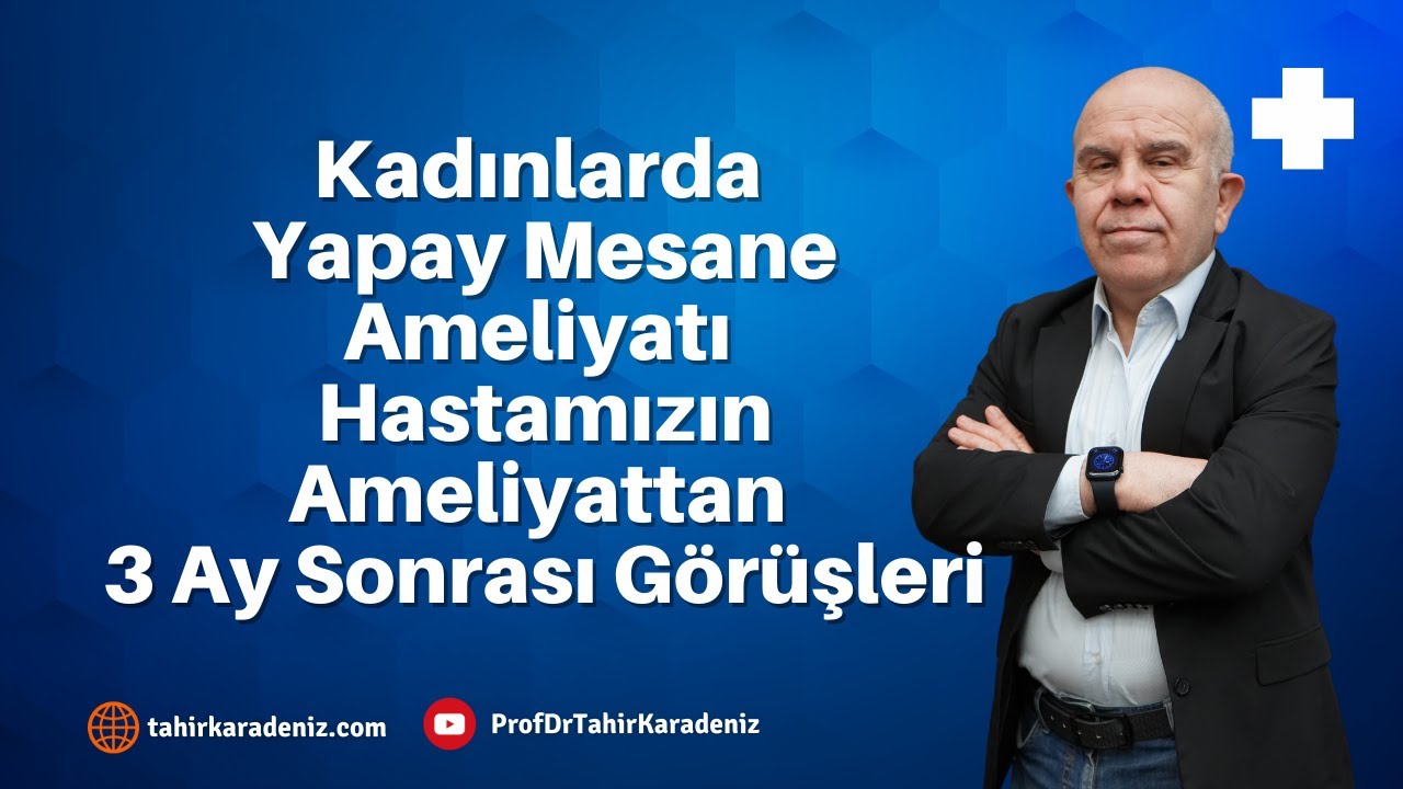 Kadınlarda Yapay Mesane Ameliyatı Hastamızın Ameliyattan 3 Ay Sonrası Görüşleri