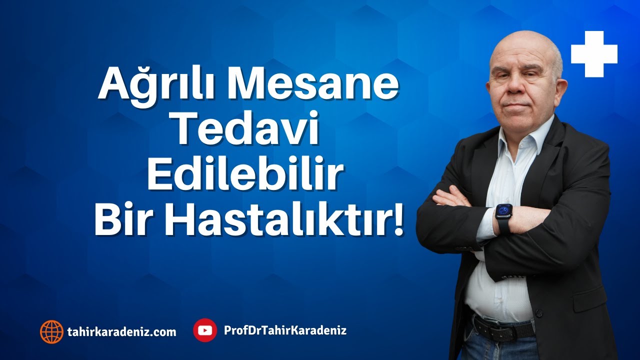 Ağrılı Mesane Tedavi Edilebilir Bir Hastalıktır! I Prof. Dr. Tahir KARADENİZ