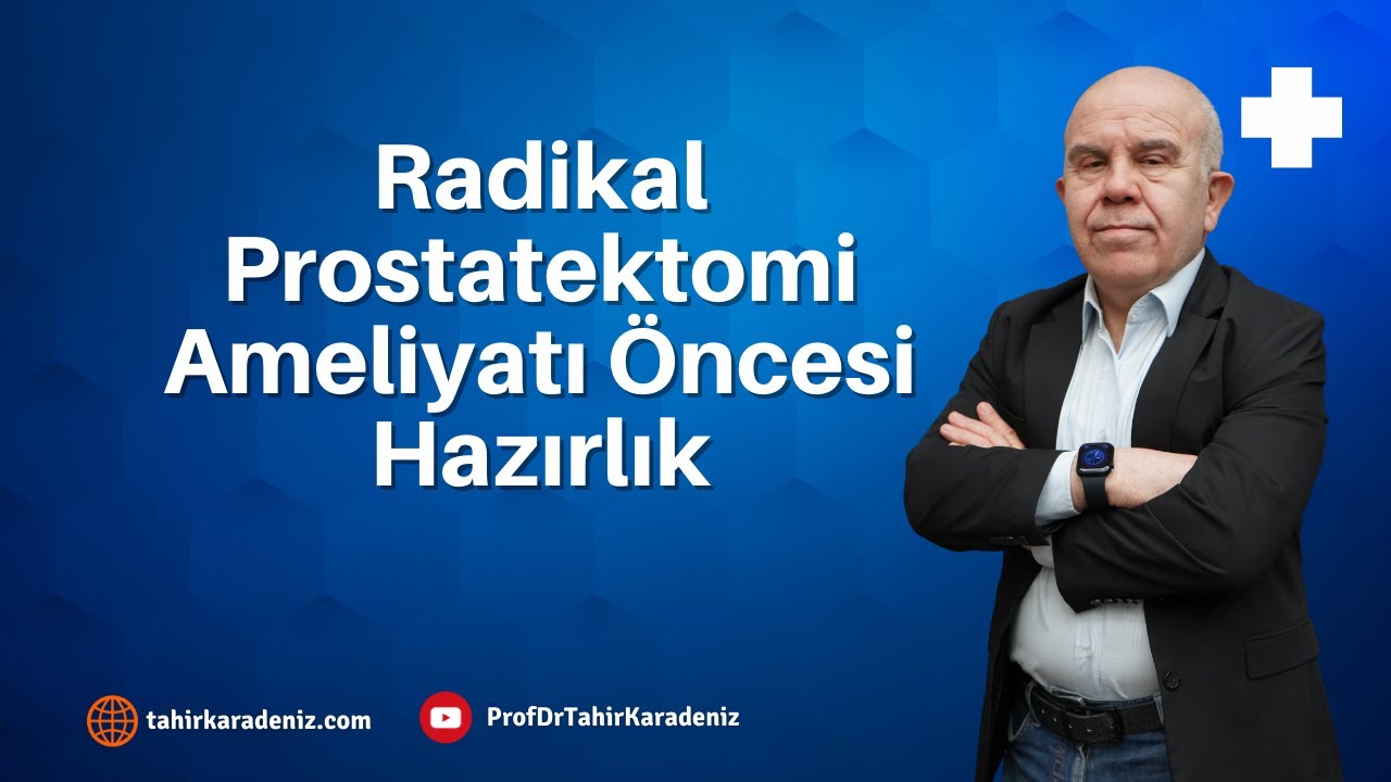 Radikal Prostatektomi Ameliyatı Öncesi Hazırlık