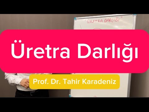 Üretra Darlığı I Prof. Dr. Tahir Karadeniz