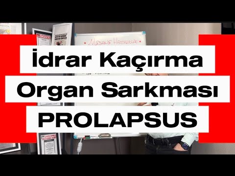İdrar Kaçırma Organ Sarkması (PROLAPSUS) I Prof. Dr. Tahir Karadeniz